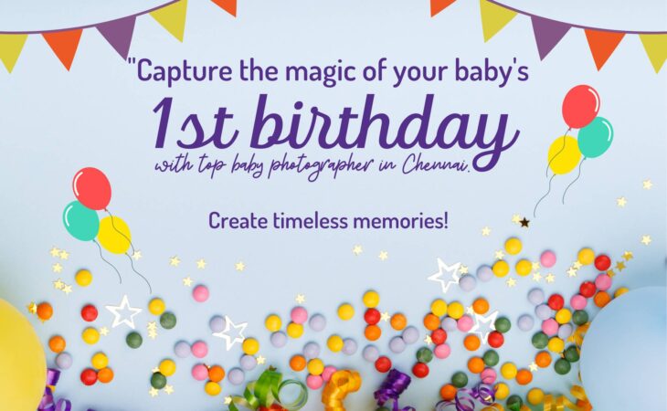 <strong>Celebrate Milestone Moments: Capturing the Magic of Your Baby’s 1st Birthday with the Best Baby Photographer in Chennai</strong>